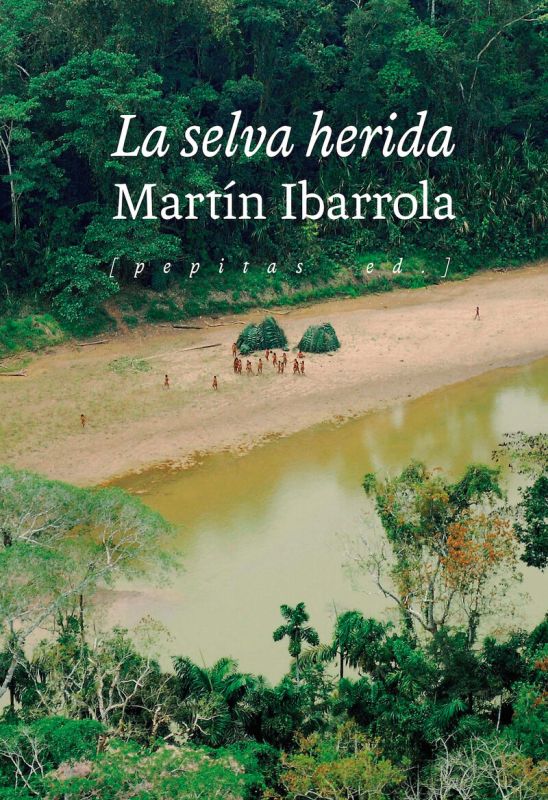 Martín Ibarrola en la selva del oro sin ley.